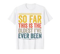 Funny So Far This is The Oldest I've Ever Been Value Graphic T-Shirt, Men, White, XL