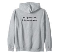 FUNNY So I Guess I'm into Soccer Now Graphic Mom Dad Player Zip Hoodie