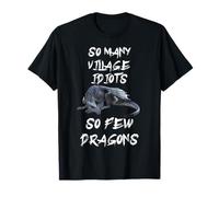 Funny So Many Village Idiots So Few Dragons T-Shirt