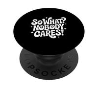 Funny So What Nobody Cares PopSockets Adhesive PopGrip