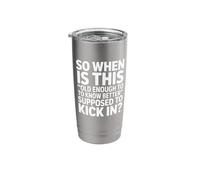 Funny So When is This Old Enough to Know Better Stainless Steel Insulated Tumbler