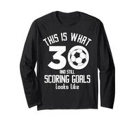 Funny Soccer 30th Birthday 30 Years Old Loves Soccer Long Sleeve T-Shirt