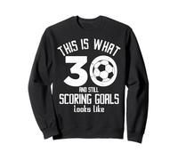 Funny Soccer 30th Birthday 30 Years Old Loves Soccer Sweatshirt