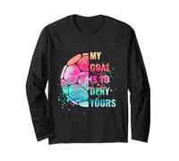 Funny Soccer Goalie Defender My Goal is to Deny Yours Long Sleeve T-Shirt