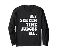Funny Social Media Scrolling My Screen Time Judges Me Scroll Long Sleeve T-Shirt
