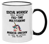 Funny Social Worker Gifts. Only Because Full-Time Multitasking Unicorn is Not an Actual Job Title 11 oz Mug. Gift Idea for Work Friends.