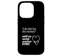 Funny Social Worker Humor I Do This For Money Case for iPhone 14 Pro