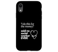 Funny Social Worker Humor I Do This For Money Case for iPhone XR