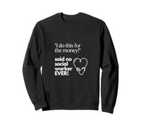 Funny Social Worker Humor I Do This For Money Sweatshirt