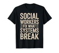 Funny Social Workers Fix What Systems Break Social Work T-Shirt