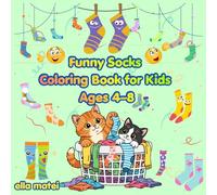 Funny Socks Coloring Book for Kids: 40+ Funny Pair Socks, Cute Cartoon Designs & Easy Relaxing Coloring Pages for Children Ages 4-8, Boys and Girls