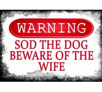 Funny sod the dog beware of wife metal sign humour joke rust fence gate home (Aluminium A4 (200x280mm) Approx)
