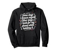 Funny Some Days I Amaze Myself Look For Phone Humor Saying Pullover Hoodie