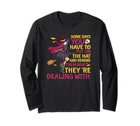 Funny Some Days You Have to Put On The Hat and Show Them Long Sleeve T-Shirt