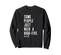 Funny Some People Need A High Five In The Face With A Chair Sweatshirt