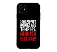 Funny Some People's Bodies Are Temples Mine Is A Dive Bar Case for iPhone 11