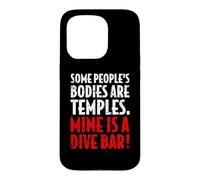 Funny Some People's Bodies Are Temples Mine Is A Dive Bar Case for iPhone 15 Pro