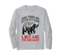 Funny Some Things are Better Left Alone Like Me for Instance Long Sleeve T-Shirt