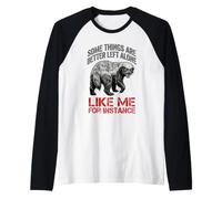 Funny Some Things are Better Left Alone Like Me for Instance Raglan Baseball Tee