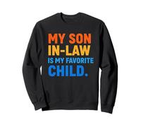 Funny Son In Law My Favorite Child Parent In-Law Humor Sweatshirt