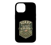 Funny Sorry About Being A Soldier Military Veteran Case for iPhone 14