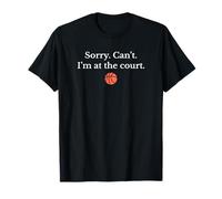 Funny Sorry Can’t I’m At The Court Basketball T-Shirt