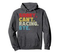 Funny Sorry Can't Racing Bye Street Racer Him or Her Humor Pullover Hoodie