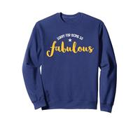 Funny Sorry For Being So Fabulous Sweatshirt, Adult Unisex, Navy Blue, Medium
