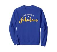 Funny Sorry For Being So Fabulous Sweatshirt, Adult Unisex, Royal Blue, Medium