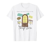 Funny Sorry for What I Said At The Thrift Store T-Shirt