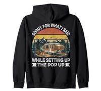 Funny Sorry For What I Said While Setting Up the Pop Up Zip Hoodie