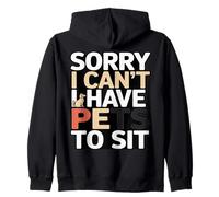 Funny Sorry I Can't I Have Pets To Sit Pet Sitter Zip Hoodie