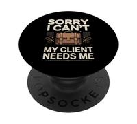 Funny Sorry I Cant My Client Needs Me Work PopSockets Adhesive PopGrip
