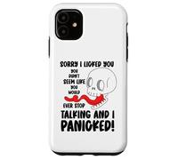 Funny Sorry I Licked You You Didn't Seem Like You Would Ever Case for iPhone 11