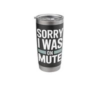 Funny Sorry I was On Mute Remote Work Saying Stainless Steel Insulated Tumbler
