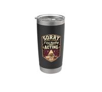 Funny Sorry I was Thinking About Acting Actor Stainless Steel Insulated Tumbler