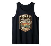 Funny Sorry I was Thinking About Consulting Consultant Tank Top