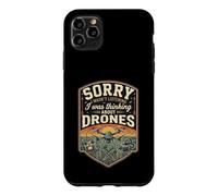 Funny Sorry I Was Thinking About Drones Case for iPhone 11 Pro Max