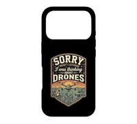 Funny Sorry I Was Thinking About Drones Case for iPhone 17 Pro