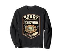 Funny Sorry I Was Thinking About Painting Sweatshirt