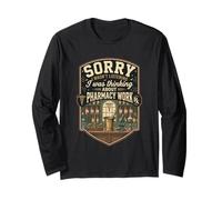 Funny Sorry I was Thinking About Pharmacy Work Long Sleeve T-Shirt