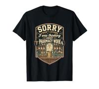 Funny Sorry I was Thinking About Pharmacy Work T-Shirt