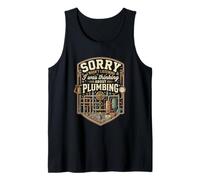 Funny Sorry I was Thinking About Plumbing Plumber Tank Top