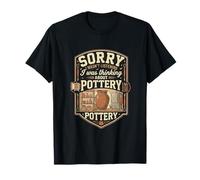 Funny Sorry I was Thinking About Pottery T-Shirt