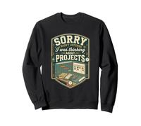 Funny Sorry I Was Thinking About Projects Manager Sweatshirt
