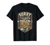 Funny Sorry I was Thinking About Translating Translator T-Shirt