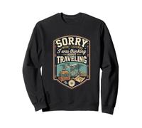 Funny Sorry I Was Thinking About Traveling Sweatshirt