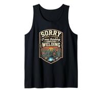 Funny Sorry I was Thinking Fabrication Welding Welder Tank Top