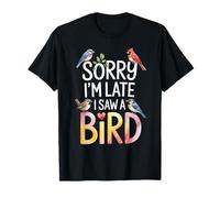 Funny Sorry Im Late I Saw A Bird Saying Birdwatching Joke T-Shirt