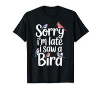 Funny Sorry Im Late I Saw A Bird Saying Birdwatching Joke T-Shirt